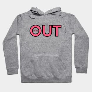 OUT is in! Hoodie